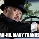 Oddjob Smooth | AH-HA. MANY THANKS | image tagged in oddjob smooth | made w/ Imgflip meme maker
