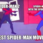 Best Spider-Man Movie | SPIDER-MAN 2; SPIDER-MAN INTO THE SPIDERVERSE; BEST SPIDER-MAN MOVIE | image tagged in spider-man spiderverse pointing,spiderman | made w/ Imgflip meme maker