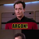 Quite true. :> | I HATE HOW ALL THE GOOD SCIENCE PUNS... ARGON! | image tagged in bad pun q,memes,funny,star trek,chemistry,science | made w/ Imgflip meme maker
