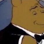 tuxedo winnie the pooh meme