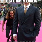 Aquaman sneak attack | WHEN YOU SEE YOUR BUD TALKING TO A GIRL IN PUBLIC; AND AS THE GREATEST FRIEND YOU ARE YOU KNOW YOU NEED TO MESS IT UP | image tagged in aquaman sneak attack | made w/ Imgflip meme maker