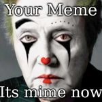 Walken Mime | Your Meme; Its mime now | image tagged in walken mime | made w/ Imgflip meme maker