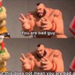 you are bad guy meme