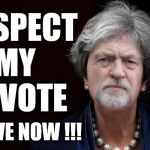 May/Corbyn - Brexit | RESPECT MY       VOTE; LEAVE NOW !!! | image tagged in corbyn may,brexit,leave,remain,vote,eu | made w/ Imgflip meme maker