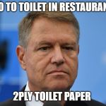 Disappointed Klaus | GO TO TOILET IN RESTAURANT; 2PLY TOILET PAPER | image tagged in disappointed klaus | made w/ Imgflip meme maker