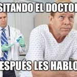 Medical | ESTOY VISITANDO EL DOCTOR! 
RAYITO; DESPUÉS LES HABLO! | image tagged in medical | made w/ Imgflip meme maker