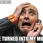 Scared face | I SAW PENNYWISE; HE TURNED INTO MY MOM | image tagged in scared face | made w/ Imgflip meme maker