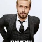 Ryan Gosling Hey Girl  | HEY GIRL; LET ME BE YOUR SNACK THAT SMILES BACK | image tagged in ryan gosling hey girl | made w/ Imgflip meme maker