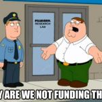 why are we not funding it  | FLUBBER | image tagged in why are we not funding it | made w/ Imgflip meme maker
