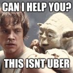 Luke Carrying Yoda | CAN I HELP YOU? THIS ISNT UBER | image tagged in luke carrying yoda,relatable,star wars | made w/ Imgflip meme maker