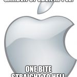 Apple Logo | GARDEN OF EDEN APPLE. ONE BITE STRAIGHT TO HELL. | image tagged in apple logo | made w/ Imgflip meme maker