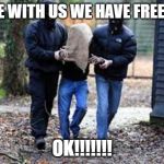 Kidnapping | COME WITH US WE HAVE FREE WIFI; OK!!!!!!! | image tagged in kidnapping | made w/ Imgflip meme maker