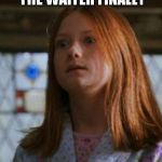 Ginny Weasley | WHEN YOU SEE THE WAITER FINALLY; SERVING YOUR FOOD | image tagged in ginny weasley | made w/ Imgflip meme maker