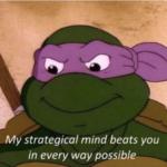 my strategical mind beats you