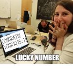 Katie Bouman | OH MAH GAWD. LUCKY NUMBER | image tagged in katie bouman | made w/ Imgflip meme maker