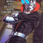 That Good Chrome Dome