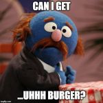 Sesame Street Mr. Johnson | CAN I GET; ...UHHH BURGER? | image tagged in sesame street mr johnson | made w/ Imgflip meme maker