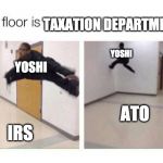the floor is | TAXATION DEPARTMENTS; YOSHI; YOSHI; ATO; IRS | image tagged in the floor is,yoshi,memes,funny memes,taxes,the floor is lava | made w/ Imgflip meme maker