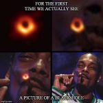 Black Hole Pic | FOR THE FIRST TIME WE ACTUALLY SEE; A PICTURE OF A BLACK HOLE | image tagged in black hole pic | made w/ Imgflip meme maker