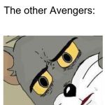 Unsettled Tom | Me: *kills the Spider in the room*; The other Avengers: | image tagged in unsettled tom | made w/ Imgflip meme maker