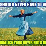 Movie Quotes | "YOU SHOULD NEVER HAVE TO WATCH; YOUR MOM LICK YOUR BOYFRIEND'S NIPPLES". | image tagged in woman in a field of flowers,movie,movie quotes,movies,memes,that's just silly cat | made w/ Imgflip meme maker