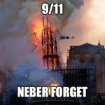 Never Forget | 9/11; NEBER FORGET | image tagged in never forget | made w/ Imgflip meme maker