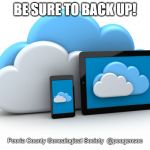 Cloud Storage | BE SURE TO BACK UP! Peoria County Genealogical Society  @peogensoc | image tagged in cloud storage | made w/ Imgflip meme maker