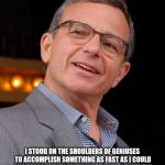 Arrogant Bob Iger | I STOOD ON THE SHOULDERS OF GENIUSES TO ACCOMPLISH SOMETHING AS FAST AS I COULD AND BEFORE I EVEN KNEW WHAT I HAD, I PATENTED IT AND PACKAGED IT AND SLAPPED IT ON A PLASTIC LUNCHBOX, AND NOW I'M SELLING IT, I WANT TO SELL IT! | image tagged in bob iger,disney,jurassic park,ian malcolm | made w/ Imgflip meme maker