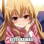 Kawaii | KITTY KAWAII! | image tagged in kawaii | made w/ Imgflip meme maker