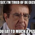 Dr. Nowzaradan | LINDSEY, I’M TIRED OF DE EXCUSES; YOU EAT TO MUCH A PIZZA | image tagged in dr nowzaradan | made w/ Imgflip meme maker