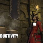 What is that | ME; PRODUCTIVITY | image tagged in what is that | made w/ Imgflip meme maker