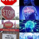 Brain Mind Expanding | image tagged in brain mind expanding,memes,signs,stupid signs,funny street signs | made w/ Imgflip meme maker