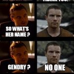 No one | CONGRATULATIONS  I HEARD YOU GOT LAID LAST NIGHT. YES FINALLY. THANK YOU. SO WHAT'S HER NAME ? NO ONE; GENDRY ? GOOD BOY. | image tagged in no one | made w/ Imgflip meme maker