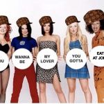 Spice Girls If You Wanna Be | EAT AT JOE'S | image tagged in spice girls if you wanna be,scumbags,funny,advertisement | made w/ Imgflip meme maker