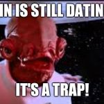 Admiral Ackbar It's a Trap | WHEN JOHN IS STILL DATING BLAYKE; IT'S A TRAP! | image tagged in admiral ackbar it's a trap | made w/ Imgflip meme maker