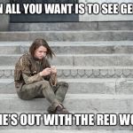 Damned red woman | WHEN ALL YOU WANT IS TO SEE GENDRY; AND HE’S OUT WITH THE RED WOMAN | image tagged in arya,gameofthrones | made w/ Imgflip meme maker