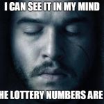 Fantasy Football is Coming | I CAN SEE IT IN MY MIND; THE LOTTERY NUMBERS ARE ... | image tagged in fantasy football is coming | made w/ Imgflip meme maker