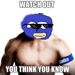 JOHN SANIC | WATCH OUT; YOU THINK YOU KNOW | image tagged in john sanic | made w/ Imgflip meme maker