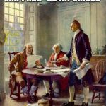 Founding Fathers | NO, CARL...WE CAN'T ADD "NO FAT CHICKS" | image tagged in founding fathers | made w/ Imgflip meme maker