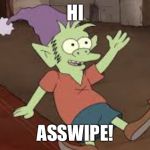 Elfo | HI; ASSWIPE! | image tagged in elfo | made w/ Imgflip meme maker