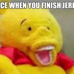 Winnie The Pooh Whaaat | YOUR FACE WHEN YOU FINISH JERKING OFF | image tagged in winnie the pooh whaaat | made w/ Imgflip meme maker