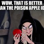 Just shoot them | WOW, THAT IS BETTER THAN THE POISON APPLE IDEA | image tagged in snow white evil witch,poison,ideas | made w/ Imgflip meme maker