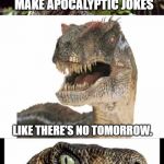 Bad Pun Velociraptor Meme Generator - Imgflip