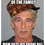America's most retarded | HI ARKEY OF THE FAMILY; MOM PAYS HIS PHONE BILL | image tagged in america's most retarded | made w/ Imgflip meme maker