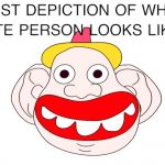 RACIST WHITEFACE | image tagged in racist whiteface | made w/ Imgflip meme maker