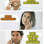 THREE PANEL TELEPHONE COUPLE BLANK | PACK YOUR BAGS, I’VE WON THE LOTTERY! WHERE ARE WE GOING? I JUST WANT YOU THE HELL OUT OF HERE! | image tagged in three panel telephone couple blank | made w/ Imgflip meme maker