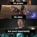 He protecc he attac | image tagged in he protecc he attac | made w/ Imgflip meme maker