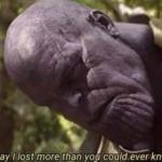Thanos Meme Lost Verything meme