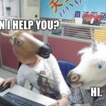 Unicorn Horse Office Computer | CAN I HELP YOU? HI. | image tagged in unicorn horse office computer | made w/ Imgflip meme maker