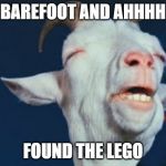 foundpain | BAREFOOT AND AHHHH; FOUND THE LEGO | image tagged in foundpain | made w/ Imgflip meme maker